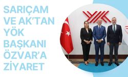 Sarıçam ve Ak’tan YÖK Başkanı Özvar’a Ziyaret
