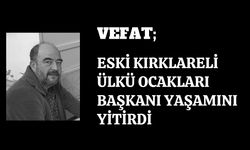 VEFAT; Eski Kırklareli Ülkü Ocakları Başkanı Yaşamını Yitirdi