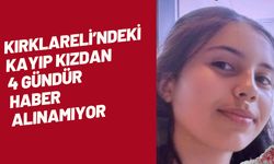 Kırklareli’ndeki Kayıp Kızdan 4 Gündür Haber Alınamıyor