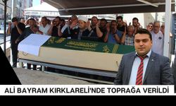 Ali Bayram Kırklareli’nde Toprağa Verildi
