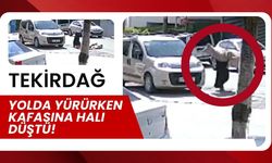 TEKİRDAĞ; Yolda Yürürken Kafasına Halı Düştü!