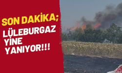 SON DAKİKA; Lüleburgaz Yine Yanıyor
