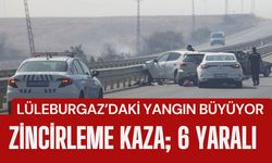 LÜLEBURGAZ’DAKİ YANGIN BÜYÜYOR; 6 Yaralı