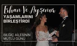 BİLGİÇ AİLESİNİN MUTLU GÜNÜ; Erhan İle Ayşenur Yaşamlarını Birleştirdi