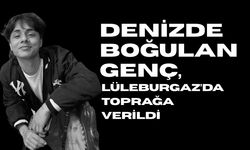 Denizde Boğulan Genç, Lüleburgaz’da Toprağa Verildi