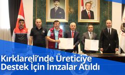 Kırklareli’nde Üreticiye Destek İçin İmzalar Atıldı