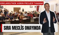 Kırklareli’nde Asrın Projesi Tamam! Sıra Meclis Onayında