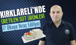 Kırklareli'nde Üretilen Süt Ürünleri 17 Ülkeye İhraç Ediliyor