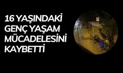 16 Yaşındaki Genç Yaşam Mücadelesini Kaybetti