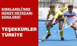 KIRKLARELİ’NDE HOKEY HEYECANI SONA ERDİ; Teşekkürler Türkiye!