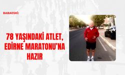Babaeski: 78 Yaşındaki Atlet, Edirne Maratonu’na Hazır
