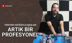 Kırklareli: Tencere Kapağıyla Başladı, Artık Bir Profesyonel