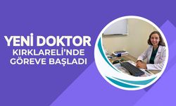 Yeni Doktor Kırklareli’nde Göreve Başladı
