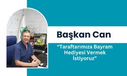 Başkan Can “Taraftarımıza Bayram Hediyesi Vermek İstiyoruz”