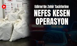 Edirne'de Zehir Tacirlerine Nefes Kesen Operasyon