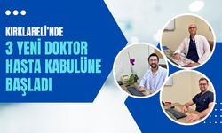 Kırklareli’nde 3 Yeni Doktor Hasta Kabulüne Başladı