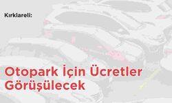 Kırklareli: Otopark İçin Ücretler Görüşülecek