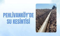 Pehlivanköy’de Su Kesintisi