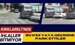 Kırklareli’nde İhlaller Bitmiyor! Bu Kez Yaya Geçidine Park Ettiler
