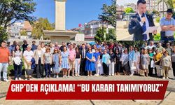 CHP’DEN AÇIKLAMA! “BU KARARI TANIMIYORUZ”