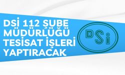 DSİ 112 ŞUBE MÜDÜRLÜĞÜ TESİSAT İŞLERİ YAPTIRACAK