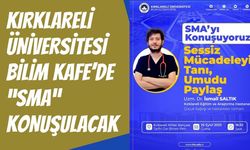 Kırklareli Üniversitesi Bilim Kafe’de “SMA” Konuşulacak