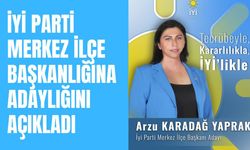 İYİ  Parti Merkez İlçe Başkanlığına Adaylığını Açıkladı