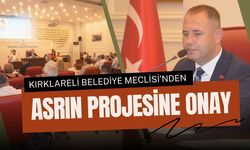Kırklareli Belediye Meclisinden Asrın Projesine Onay