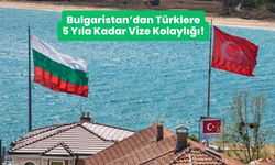 Bulgaristan’dan Türklere 5 Yıla Kadar Vize Kolaylığı!