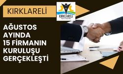 KIRKLARELİ; Ağustos Ayında 15 Firmanın Kuruluşu Gerçekleşti
