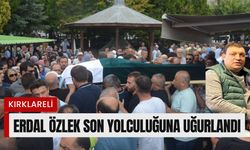 KIRKLARELİ; Erdal Özlek Son Yolculuğuna Uğurlandı