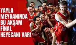 Yayla Meydanında Bu akşam Final Heyecanı Var!