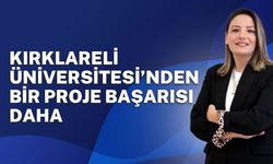 Kırklareli Üniversitesi’nden Bir Proje Başarısı Daha