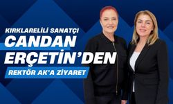 Kırklarelili Sanatçı Candan Erçetin’den, Rektör Ak’a Ziyaret