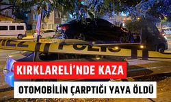 KIRKLARELİ’NDE KAZA; Otomobilin Çarptığı Yaya Öldü
