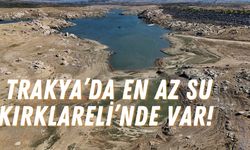 Trakya’da En Az Su Kırklareli’nde Var!