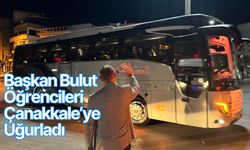 Başkan Bulut Öğrencileri Çanakkale’ye Uğurladı
