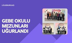 Lüleburgaz: Gebe Okulu Mezunları Uğurlandı