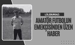 Lüleburgaz: Amatör Futbolun Emekçisinden Üzen Haber