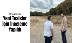 İğneada’da Yeni Tesisler İçin İnceleme Yapıldı