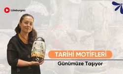 Lüleburgaz: Tarihi Motifleri Günlük Hayata Taşıyor