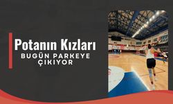 Potanın Kızları Bugün Parkeye Çıkıyor