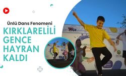 Ünlü Dans Fenomeni, Kırklarelili Gence Hayran Kaldı