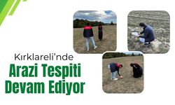 Kırklareli’nde Arazi Tespiti Devam Ediyor