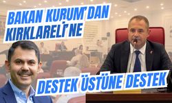 Bakan Kurum’dan Kırklareli’ne Destek Üstüne Destek