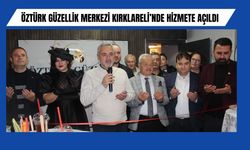 Öztürk Güzellik Merkezi Yoğun Katılımla Kırklareli’nde Hizmete Açıldı