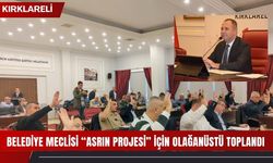 Kırklareli Belediye Meclisi “Asrın Projesi” İçin Olağanüstü Toplandı