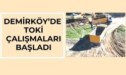 Demirköy’de TOKİ Çalışmaları Başladı