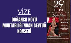 Vize Doğanca Köyü Muhtarlığı’ndan Sevtuğ Konseri