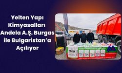 Yelten Yapı Kimyasalları Andela A.Ş. Burgas ile Bulgaristan’a Açılıyor